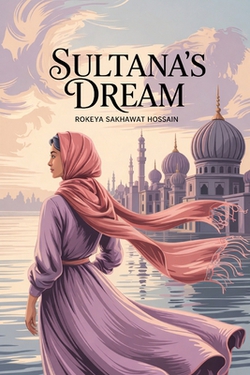 Sultana's Dream|Rokeya Sakhawat Hossain