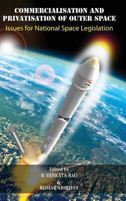 Commercialisation and Privatisation of Outer Space|R. Venkata Rao