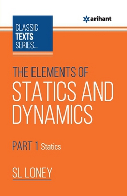 The Elements of Statics & Dynamics Part-1 Statics|Sl Loney