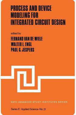 Process and Device Modeling for Integrated Circuit Design|F. Van De Wiele