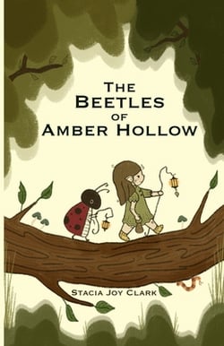 The Beetles of Amber Hollow|Stacia Joy Clark