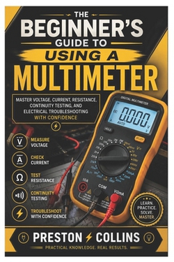 The Beginner's Guide to Using a Multimeter|Preston Collins