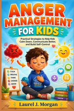Anger Management for Kids|Laurel J. Morgan