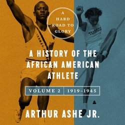 A Hard Road to Glory, Volume 2 (1919-1945)|Arthur Ashe