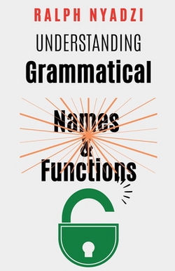 Understanding Grammatical Names and Functions|Ralph Nyadzi
