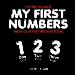 My First Numbers Spanish-English|Baby Sight Lab