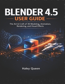 Blender 4.5 User Guide|Haley Queen
