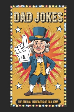 DAD JOKES, The Official Handbook of Dad-Isms|Richard Sheining