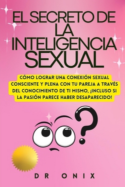 El Secreto de la Inteligencia Sexual|Onix