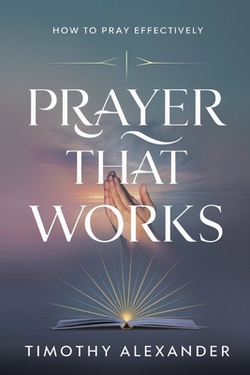 Prayer That Works|Timothy Alexander
