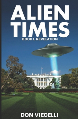 Alien Times - Book 1, Revelation|Don Viecelli