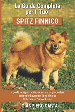 La Guida Completa per Il Tuo Spitz Finnico|Gianpiero Carta