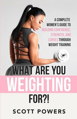 What Are You Weighting For?!|Scott Powers