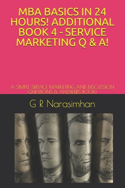 MBA Basics in 24 Hours! Additional Book 4 - Service Marketing Q & A!|G. R. Narasimhan