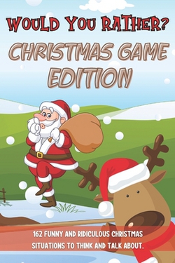 Would You Rather Christmas Game Edition|Jolly Publishing