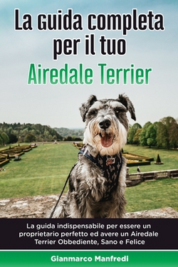 La Guida Completa per Il Tuo Airedale Terrier|Gianmarco Manfredi