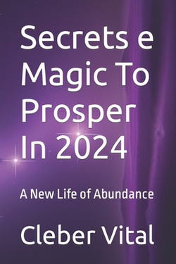 Secrets e Magic To Prosper In 2024|Chico Autor