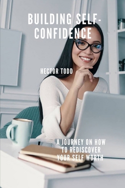 Building Self Confidence|Hector Todd