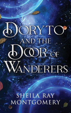 Doryto and the Door of Wanderers|Sheila Ray Montgomery