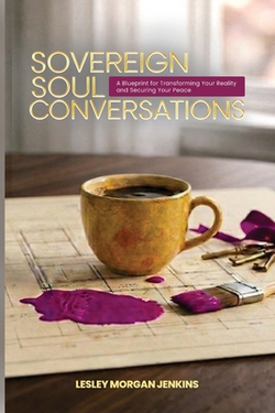 Sovereign Soul Conversations|Lesley Morgan Jenkins