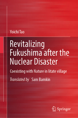 Revitalizing Fukushima After the Nuclear Disaster|Yoichi Tao