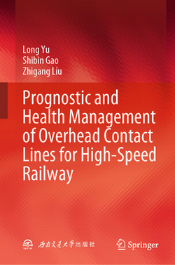 Prognostic and Health Management of Overhead Contact Lines for High-Speed Railway|Long Yu
