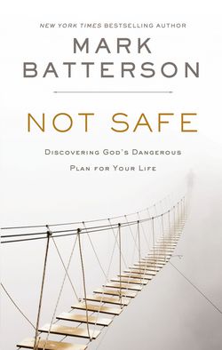 Not Safe|Mark Batterson