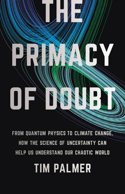 The Primacy of Doubt|Tim Palmer