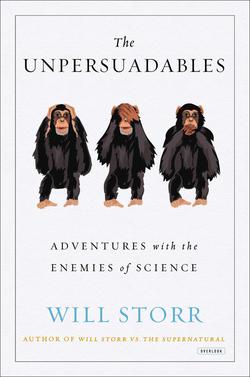 The Unpersuadables|Will Storr