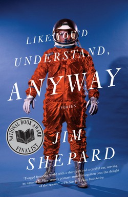 Like You'd Understand, Anyway|Jim Shepard