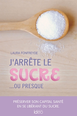 J'arrête le sucre... ou presque|Laura Fonfreyde