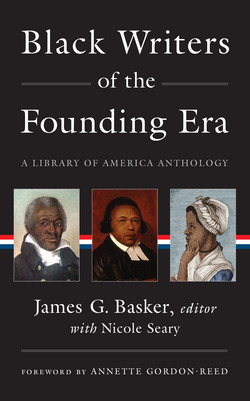 Black Writers of the Founding Era (LOA #366)|James G. Basker