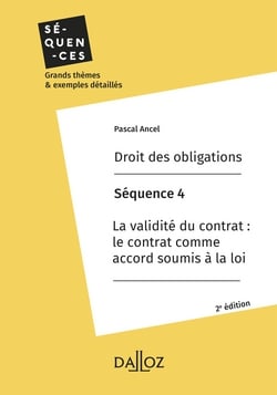 Droit des obligations. Séquence 4 - La validité du contrat: le contrat comme accord soumis à la loi|Pascal Ancel