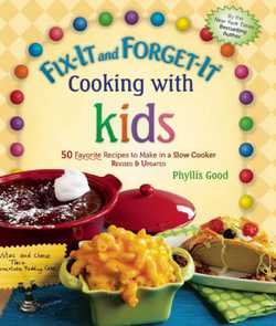 Fix-It and Forget-It Cooking with Kids|Phyllis Pellman Good