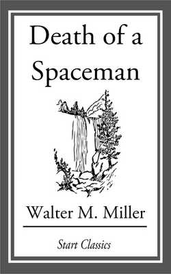 Death of a Spaceman|Walter M. Miller