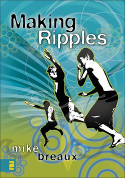 Making Ripples|Mike Breaux