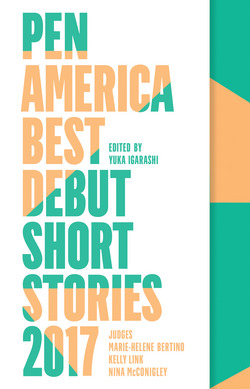 PEN America Best Debut Short Stories 2017|Yuka Igarashi