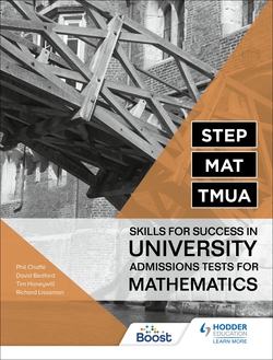 STEP, MAT, TMUA: Skills for success in University Admissions Tests for Mathematics|Richard Lissaman